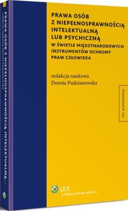 Prawa osób z niepełnosprawnością intelektualną lub psychiczną w świetle międzynarodowych instrumentów ochrony praw człowieka