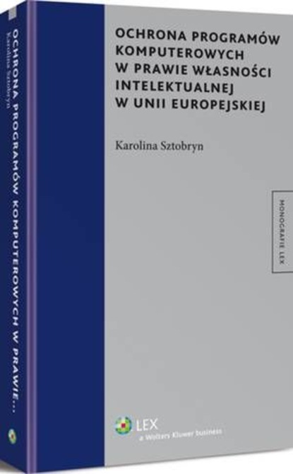 Ochrona programów komputerowych w prawie własności intelektualnej w Unii Europejskiej