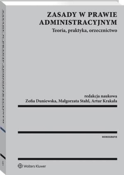 Zasady w prawie administracyjnym. Teoria, praktyka, orzecznictwo