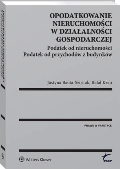 Opodatkowanie nieruchomości w działalności gospodarczej. Podatek od nieruchomości. Podatek od przychodów z budynków