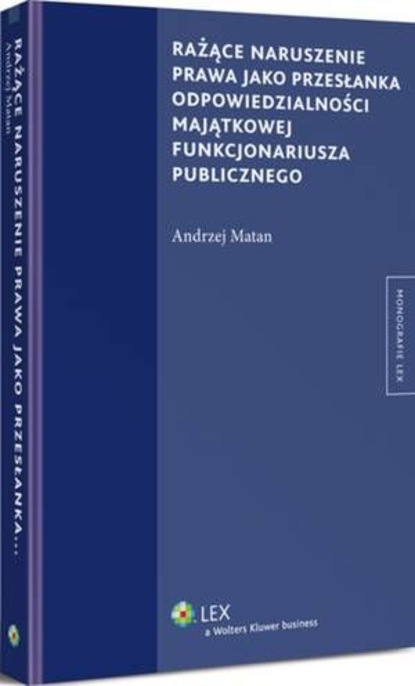 Rażące naruszenie prawa jako przesłanka odpowiedzialności majątkowej funkcjonariusza publicznego