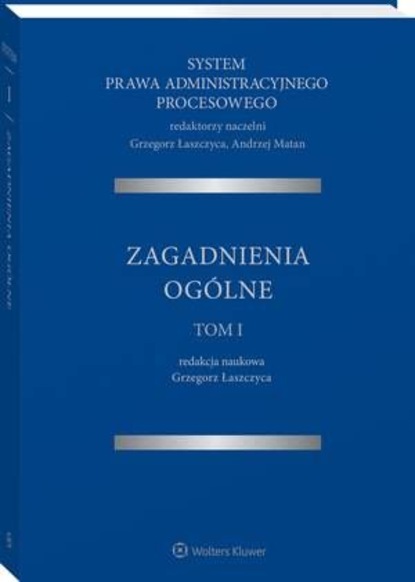System Prawa Administracyjnego Procesowego. TOM I. Zagadnienia ogólne