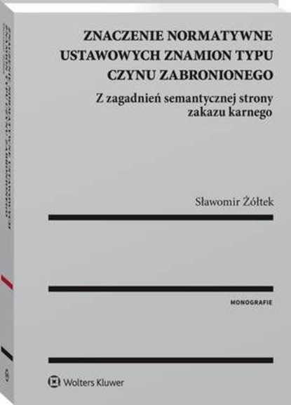 Znaczenie normatywne ustawowych znamion typu czynu zabronionego