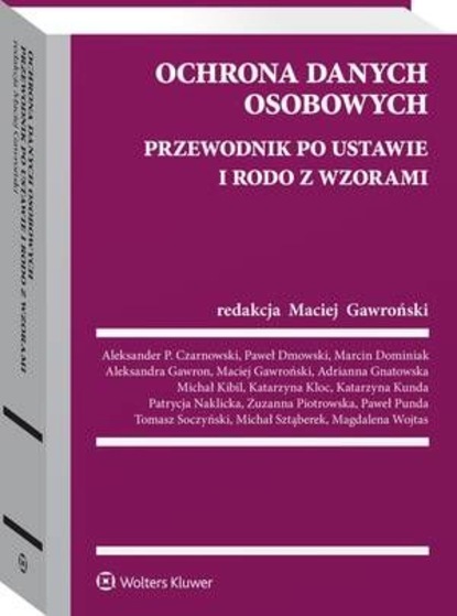 Ochrona danych osobowych. Przewodnik po ustawie i RODO ze wzorami