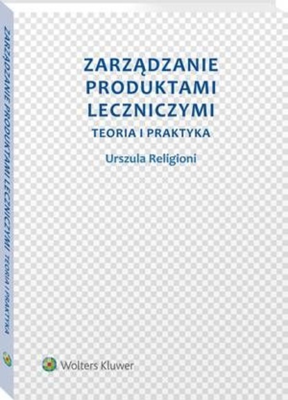 Zarządzanie produktami leczniczymi. Teoria i praktyka