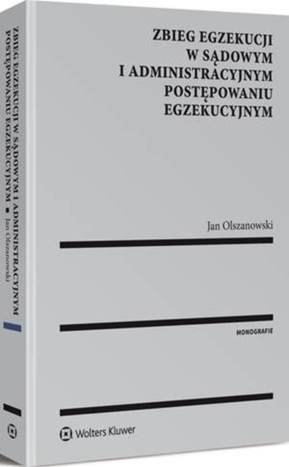Zbieg egzekucji w sądowym i administracyjnym postępowaniu egzekucyjnym