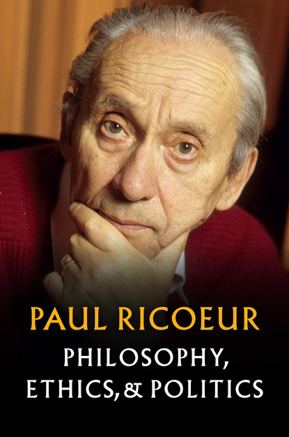 Paul Ricoeur — Philosophy, Ethics, and Politics