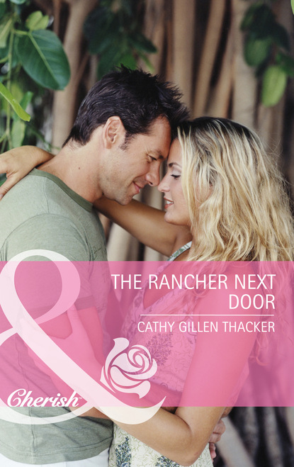 Cathy Gillen Thacker — The Rancher Next Door