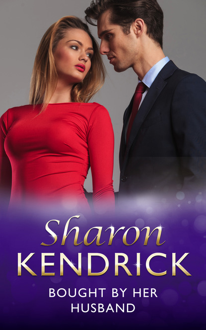 Sharon Kendrick — Bought By Her Husband