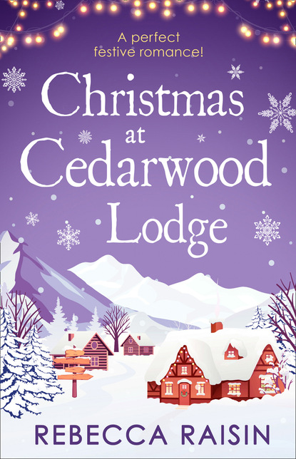 Rebecca Raisin — Christmas At Cedarwood Lodge