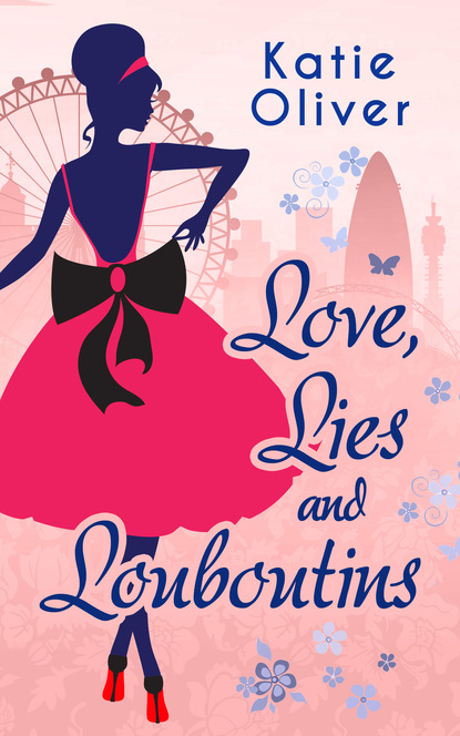 Katie Oliver — Love, Lies And Louboutins