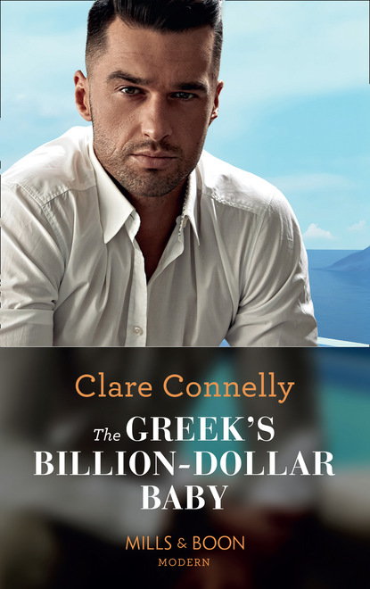 Clare Connelly — The Greek's Billion-Dollar Baby