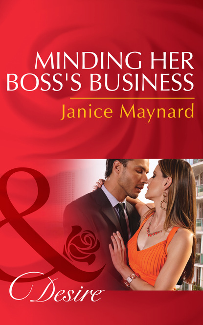 Janice Maynard — Minding Her Boss's Business