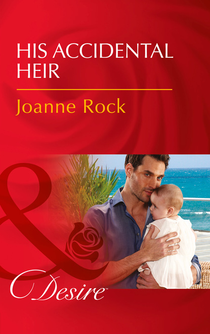 Joanne Rock — His Accidental Heir