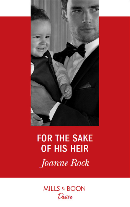 Joanne Rock — For The Sake Of His Heir