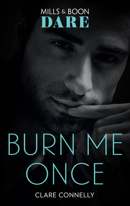 Clare Connelly — Burn Me Once