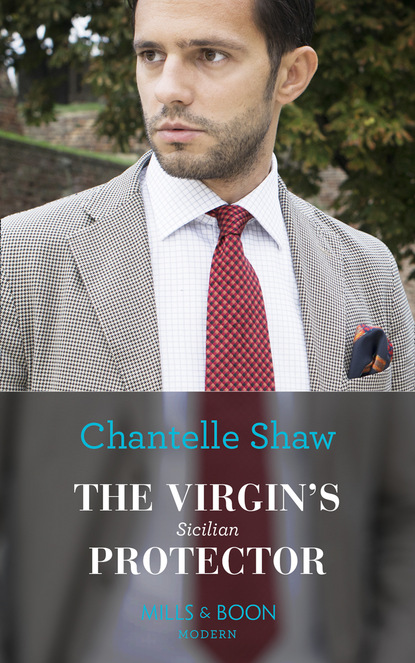 Chantelle Shaw — The Virgin's Sicilian Protector