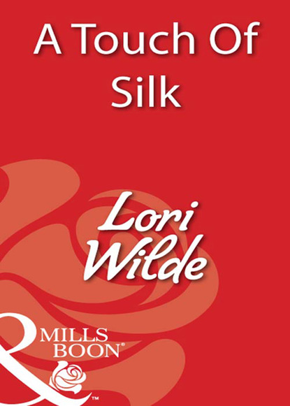 Lori Wilde — A Touch Of Silk