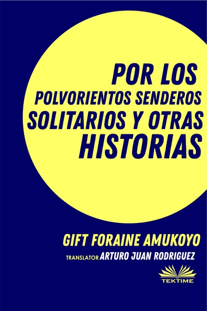 Gift Foraine Amukoyo — Por Los Polvorientos Senderos Solitarios Y Otras Historias