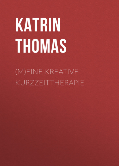 Katrin Thomas — (M)eine kreative Kurzzeittherapie