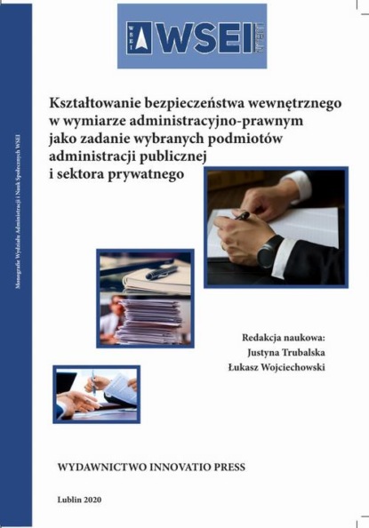 Kształtowanie bezpieczeństwa wewnętrznego w wymiarze administracyjno-prawnym jako zadanie wybranych podmiotów administracji publicznej i sektora publicznego