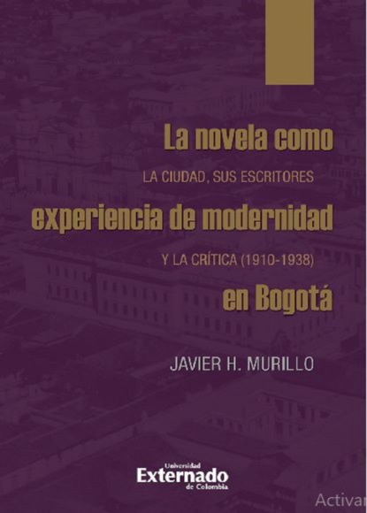 La novela como experiencia de modernidad en Bogotá