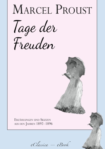 Marcel Proust: Tage der Freuden