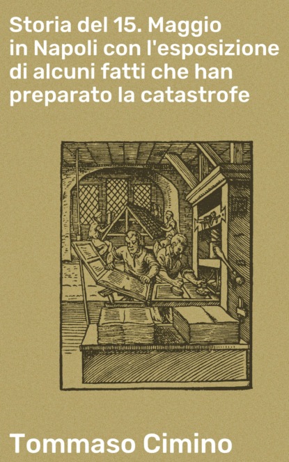 Storia del 15. Maggio in Napoli con l'esposizione di alcuni fatti che han preparato la catastrofe