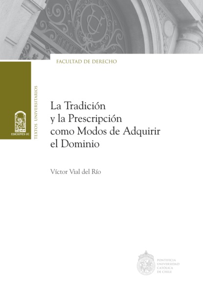 V?ctor Vial del R?o — La tradici?n y la prescripci?n como modos de adquirir el dominio