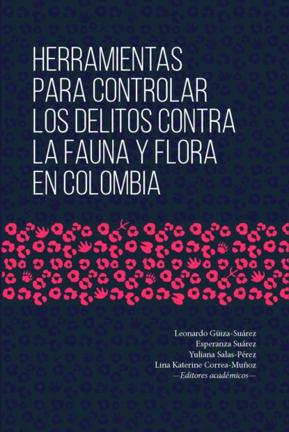 Leonardo G?iza-Su?rez — Herramientas para controlar los delitos contra la fauna y flora en Colombia