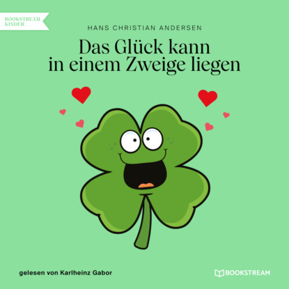 

Das Glck kann in einem Zweige liegen (Ungekrzt)