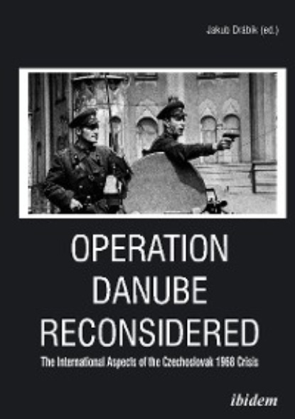 Группа авторов — Operation Danube Reconsidered