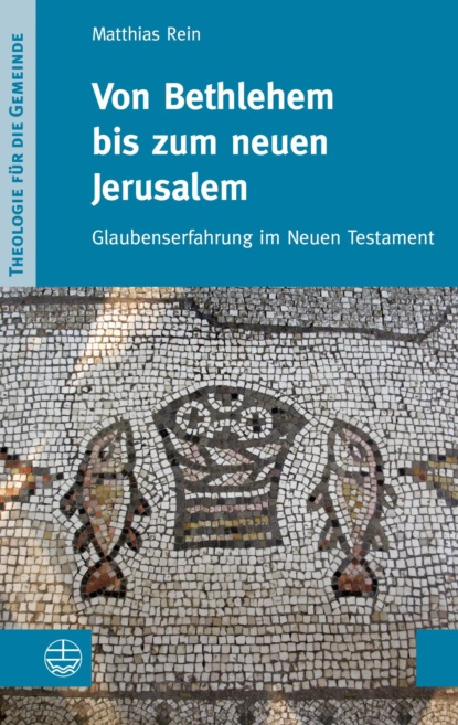 Von Bethlehem bis zum neuen Jerusalem