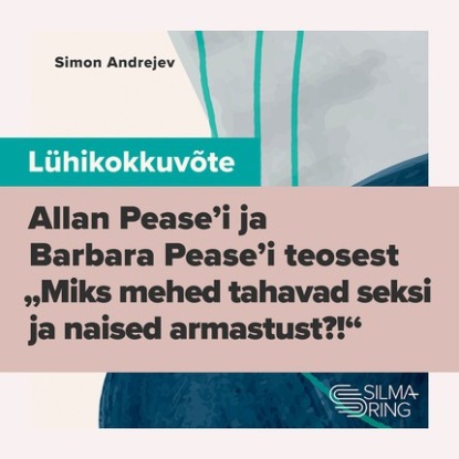 Lühikokkuvõte Allan Pease'i ja Barbara Pease'i teosest "Miks mehed tahavad seksi ja naised armastust"