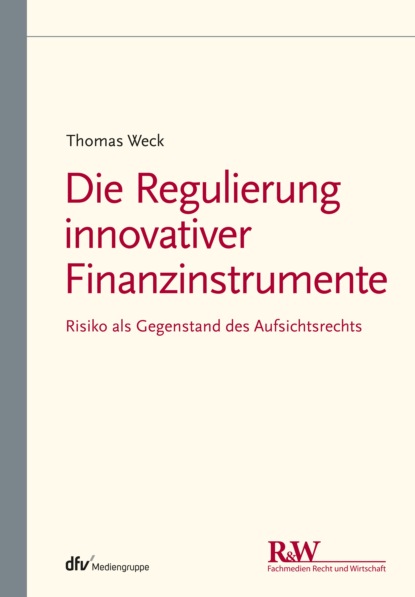 Thomas Weck — Die Regulierung innovativer Finanzinstrumente