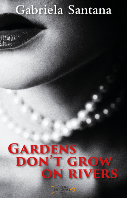 Gardens Don't Grow on Rivers
