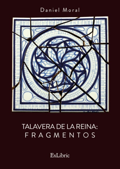 Daniel Moral — Talavera de la Reina. Fragmentos