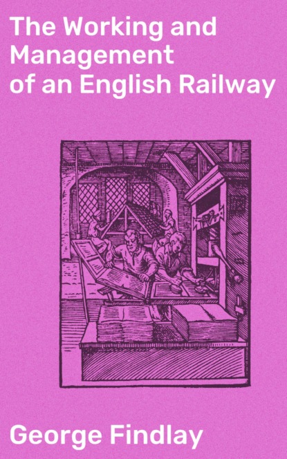 The Working and Management of an English Railway