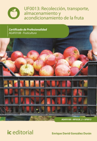 

Recoleccin, transporte, almacenamiento y acondicionamiento de la fruta. AGAF0108