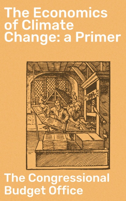 The Economics of Climate Change: a Primer