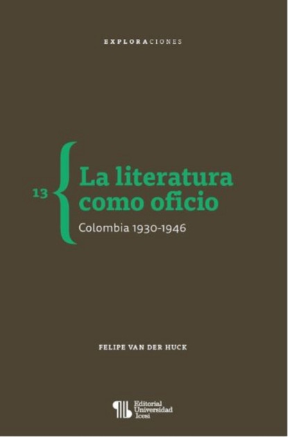 La literatura como oficio. Colombia 1930-1946