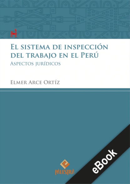 Elme Arce-Ort?z — El sistema de inspecci?n del trabajo en el Per?