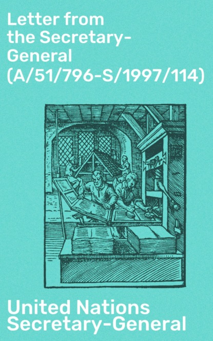 Letter from the Secretary-General (A/51/796-S/1997/114)