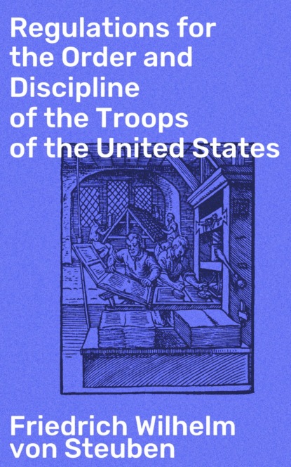 Regulations for the Order and Discipline of the Troops of the United States