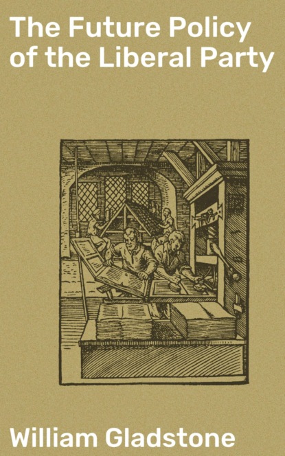 The Future Policy of the Liberal Party