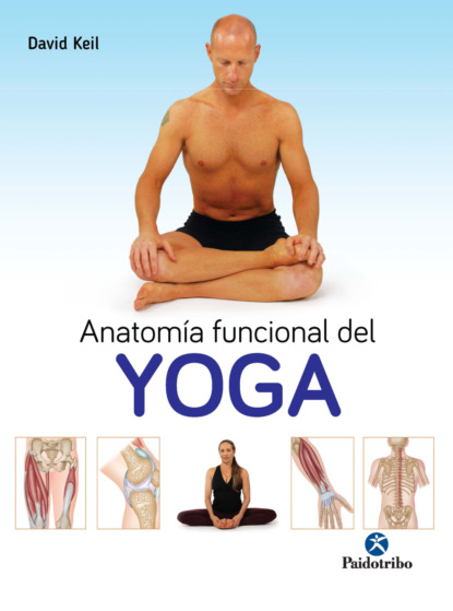 David Keil — Anatom?a funcional del Yoga