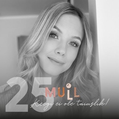 MULL 25: Lauren Villmann "Keegi ei ole täiuslik!"