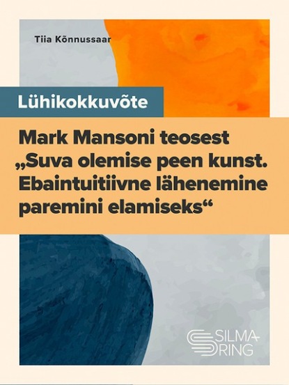 Lühikükkuvõte Mark Mansoni teosest "Suva olemise peen kunst"k Mansoni teosest "Suva olemise peen kunst"
