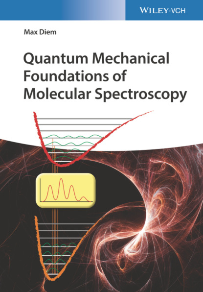 Max Diem — Quantum Mechanical Foundations of Molecular Spectroscopy