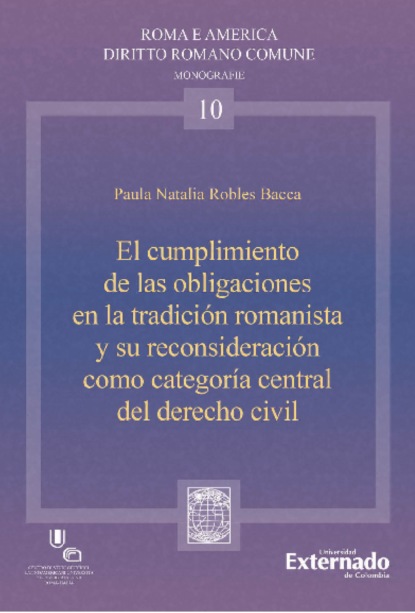  Paula Natalia Robles Bacca — El cumplimiento de las organizaciones en la tradici?n romanista y su reconsideraci?n como categor?a central del derecho civil